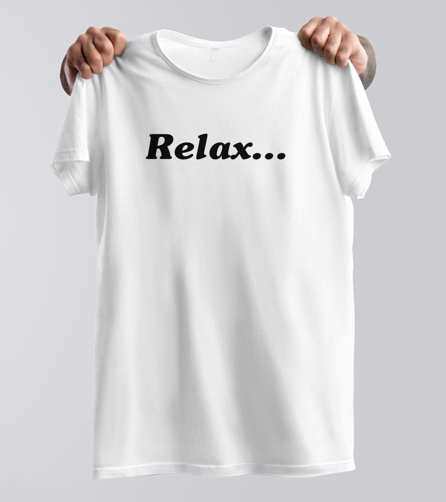 Relax.. T-Shirt