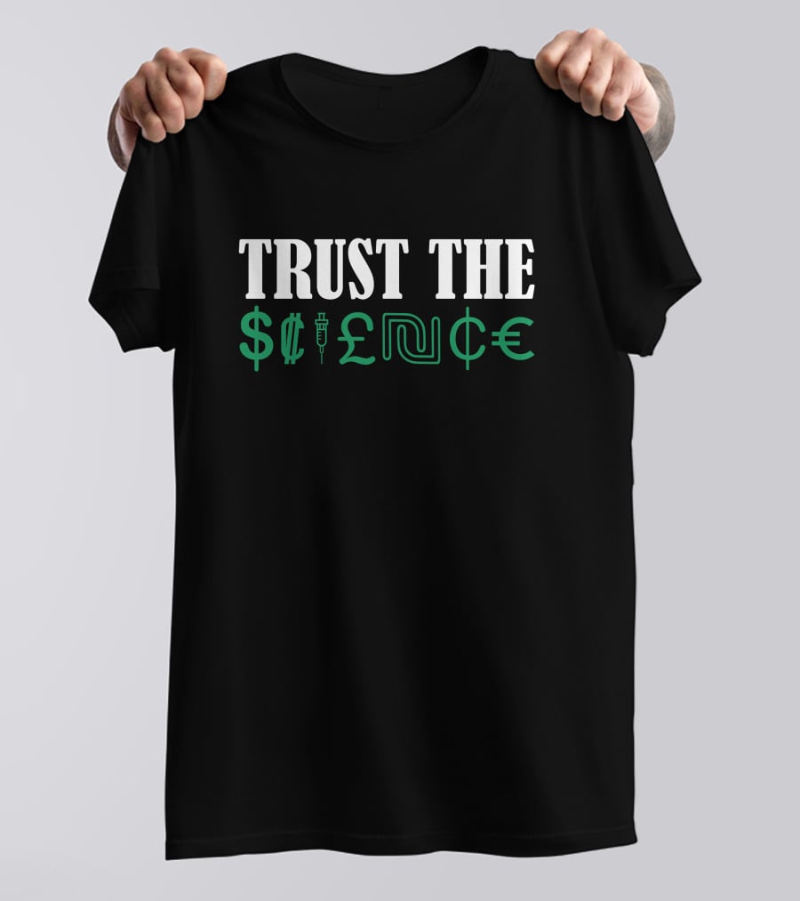 Trust The $cience Limited Available T-Shirt