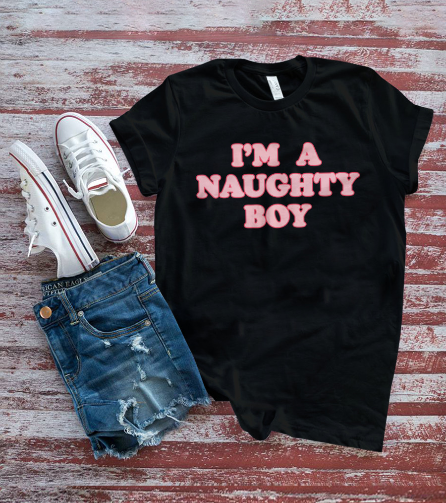 I'm A Naughty Boy Statement T-Shirt