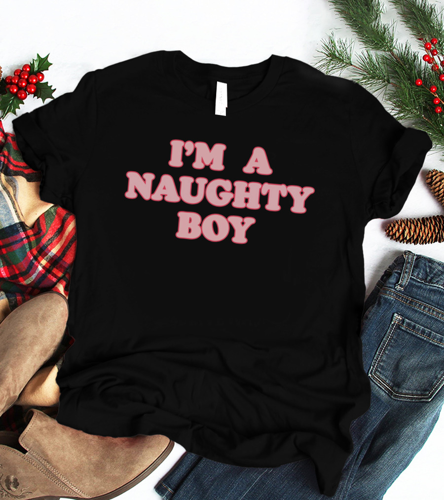 I'm A Naughty Boy Statement T-Shirt