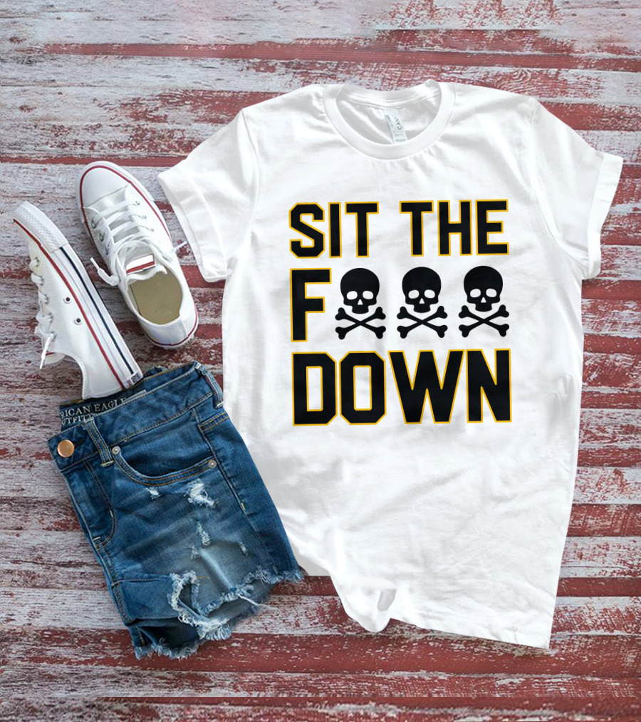 Sit The Skull And Crossbones Down T-Shirt