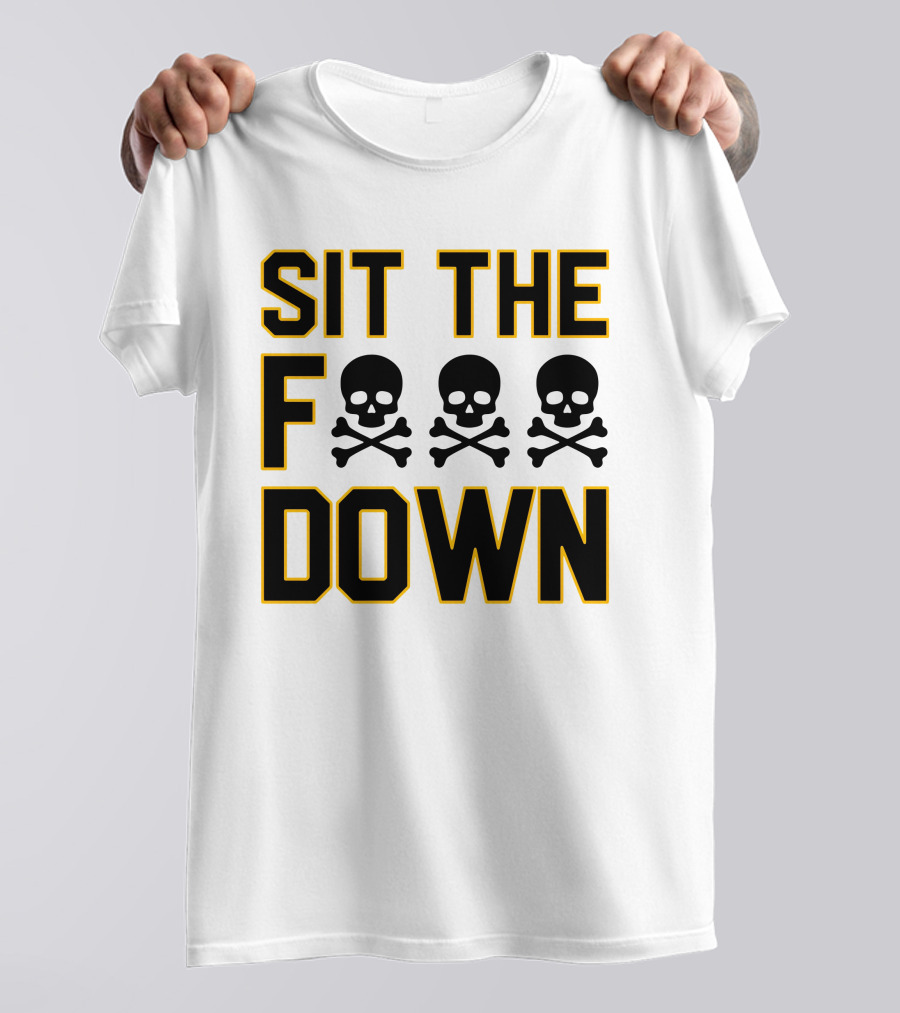 Sit The Skull And Crossbones Down T-Shirt
