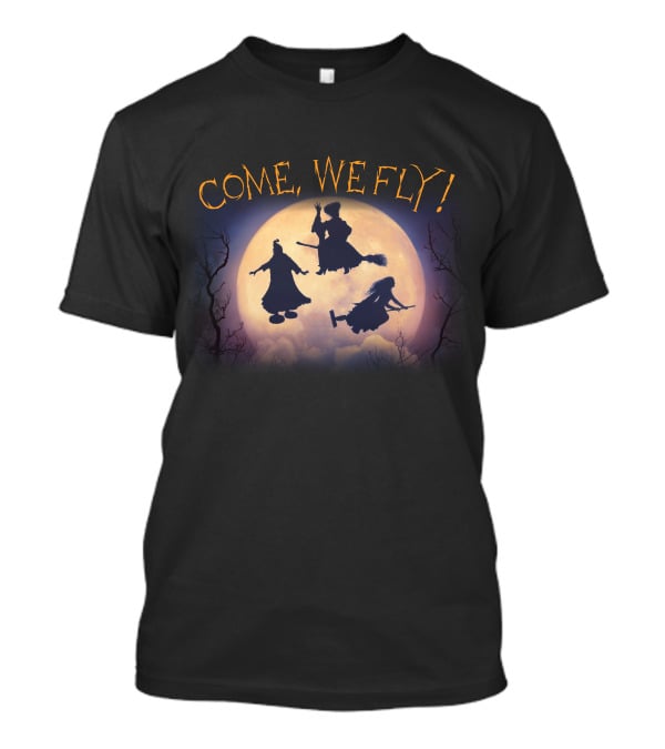 COME, WE FLY T-Shirt