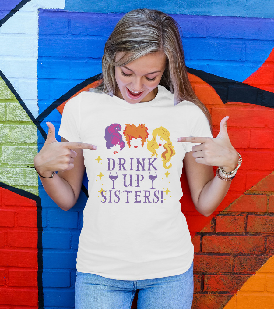 Drink Up Sisters Wine Glasses And Colorful Hair Magic Stars T-Shirt