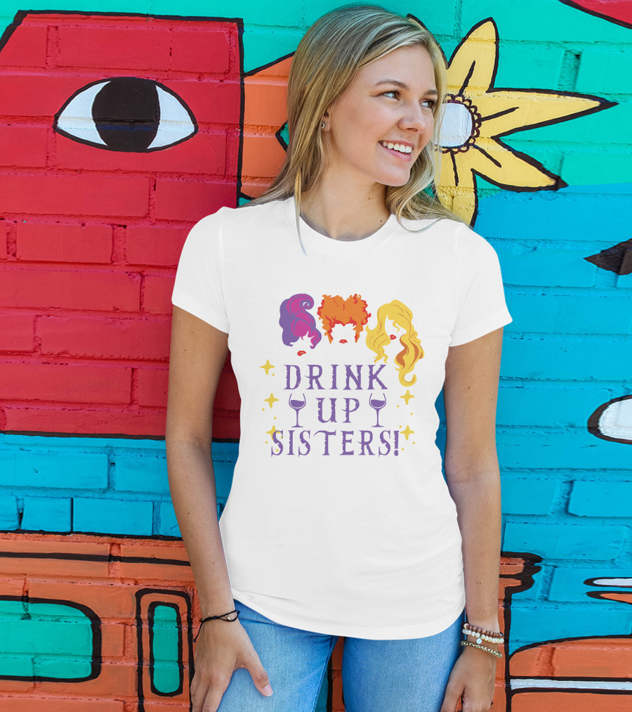 Drink Up Sisters Wine Glasses And Colorful Hair Magic Stars T-Shirt