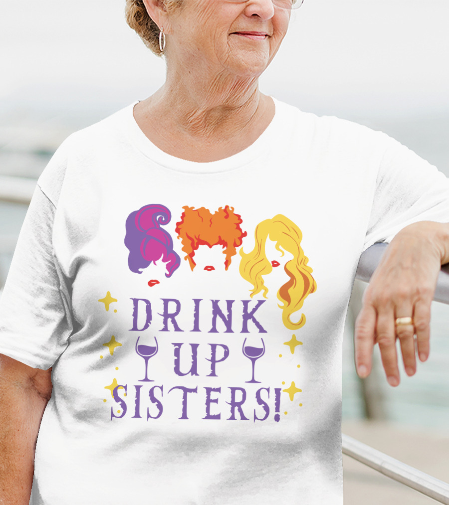 Drink Up Sisters Wine Glasses And Colorful Hair Magic Stars T-Shirt