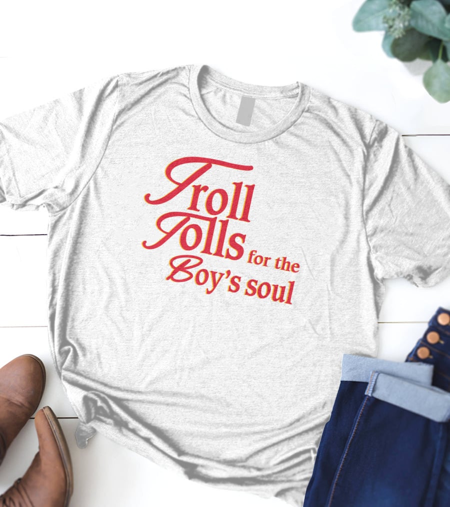 Troll Tolls For The Boy's Soul T-Shirt