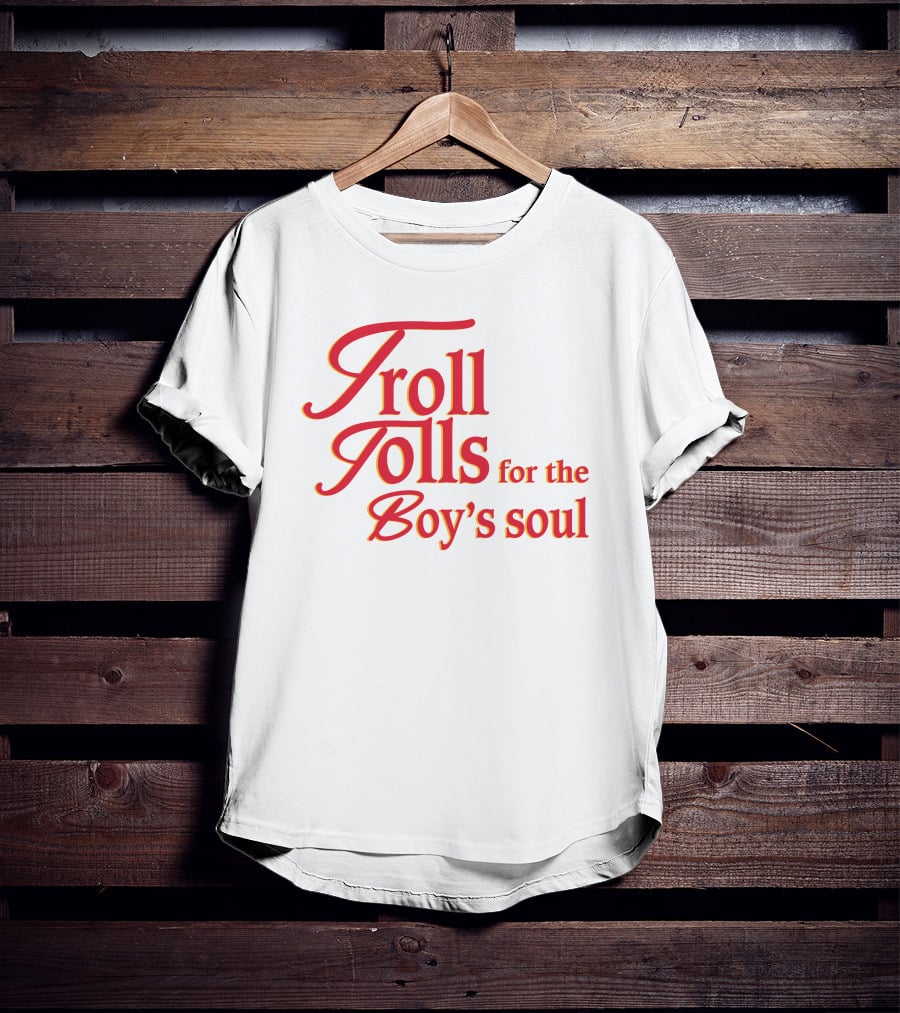 Troll Tolls For The Boy's Soul T-Shirt