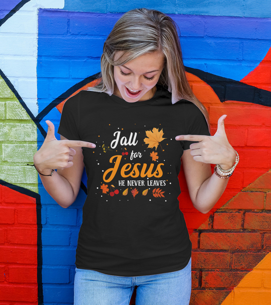 Fall For Jesus He Never Leaves Autumn Leaves And Berries T-Shirt