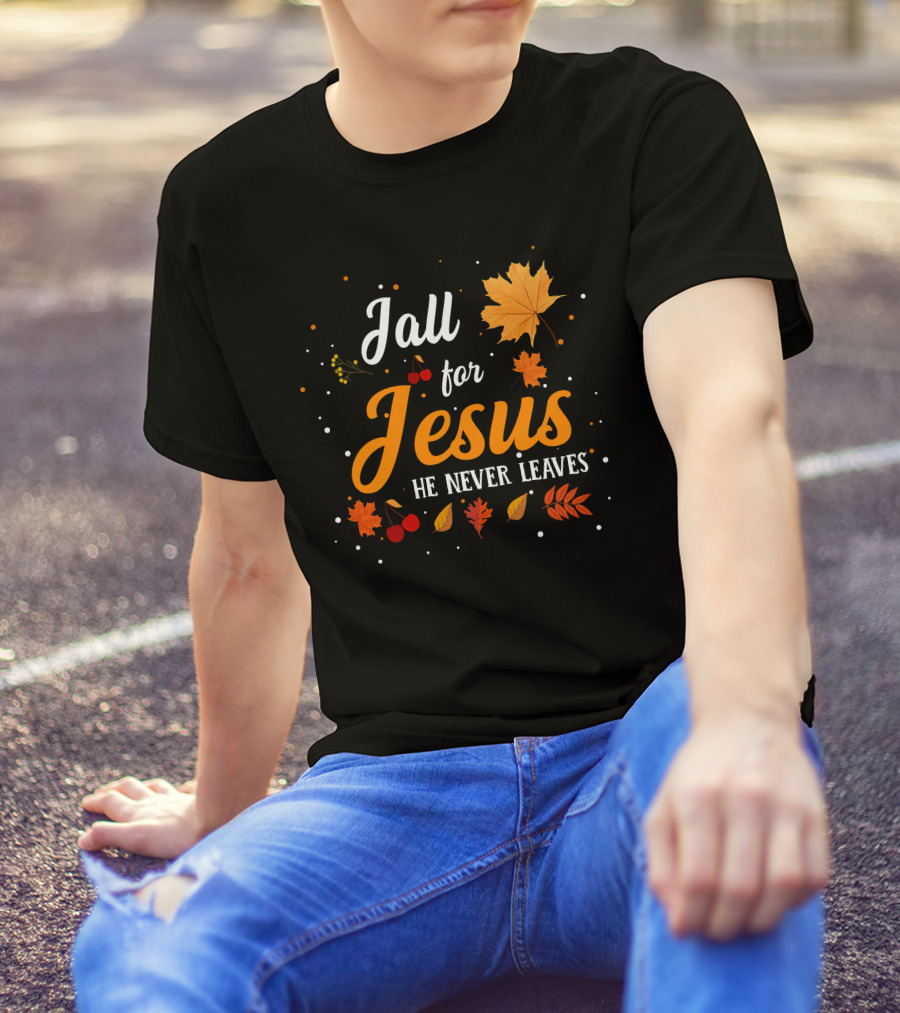 Fall For Jesus He Never Leaves Autumn Leaves And Berries T-Shirt