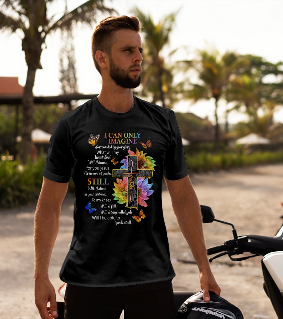 I Can Only Imagine Surrounded By Your Glory Colorful Faith And Butterflies T-Shirt