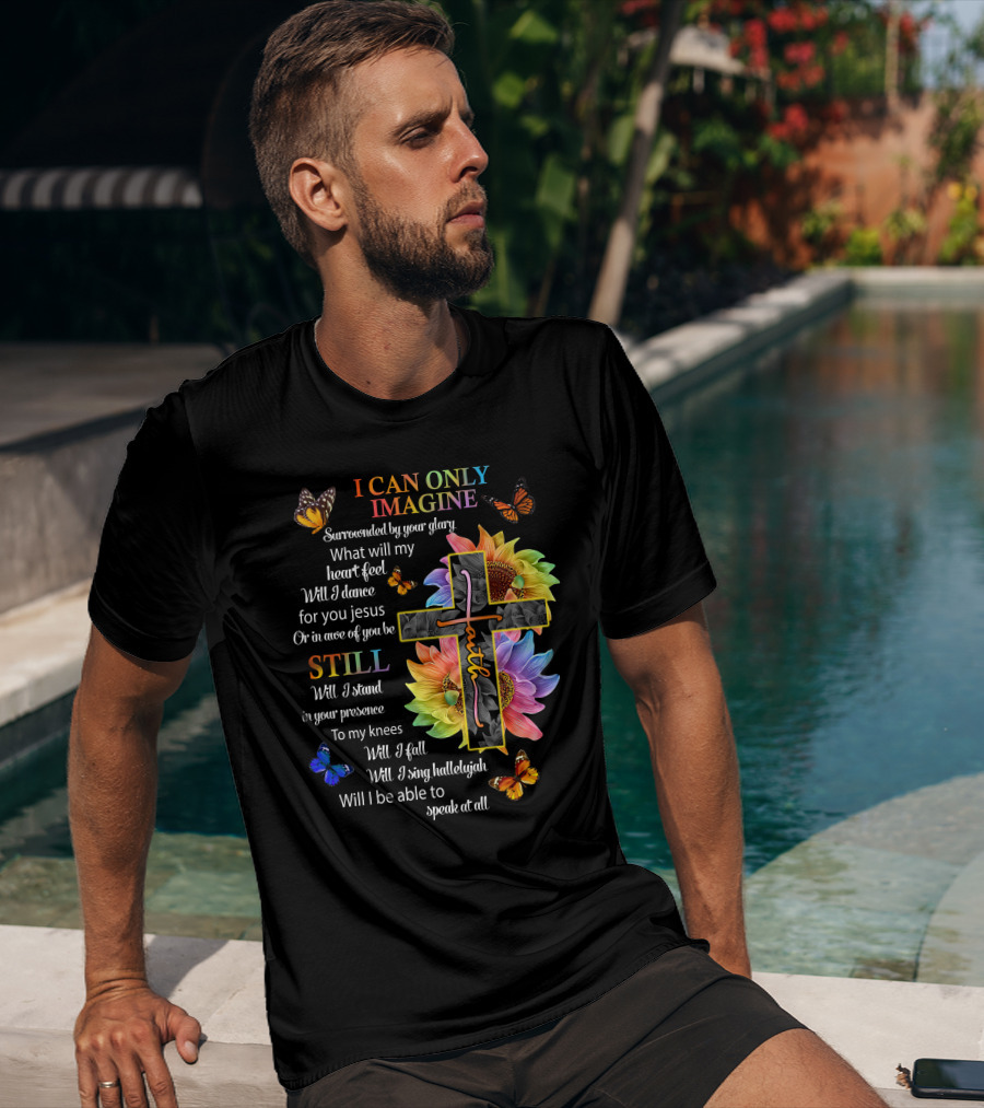 I Can Only Imagine Surrounded By Your Glory Colorful Faith And Butterflies T-Shirt