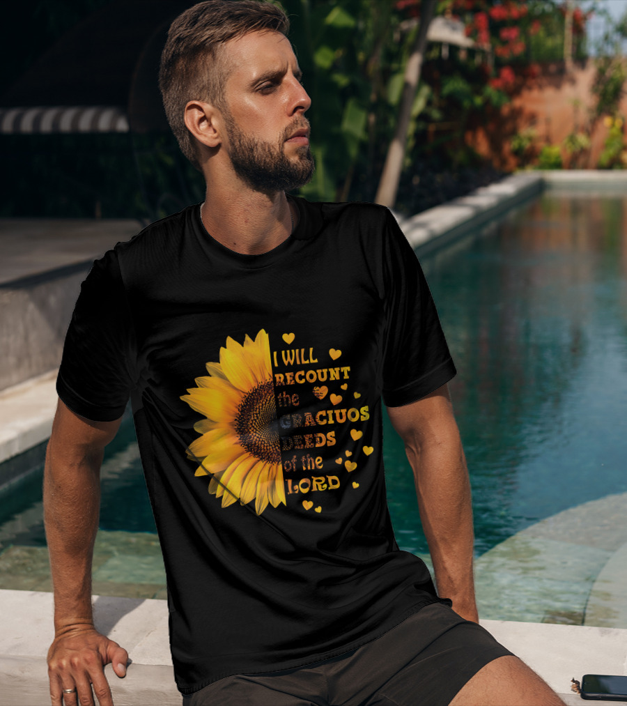 I Will Recount The Gracious Words Of The Lord Sunflower Hearts T-Shirt