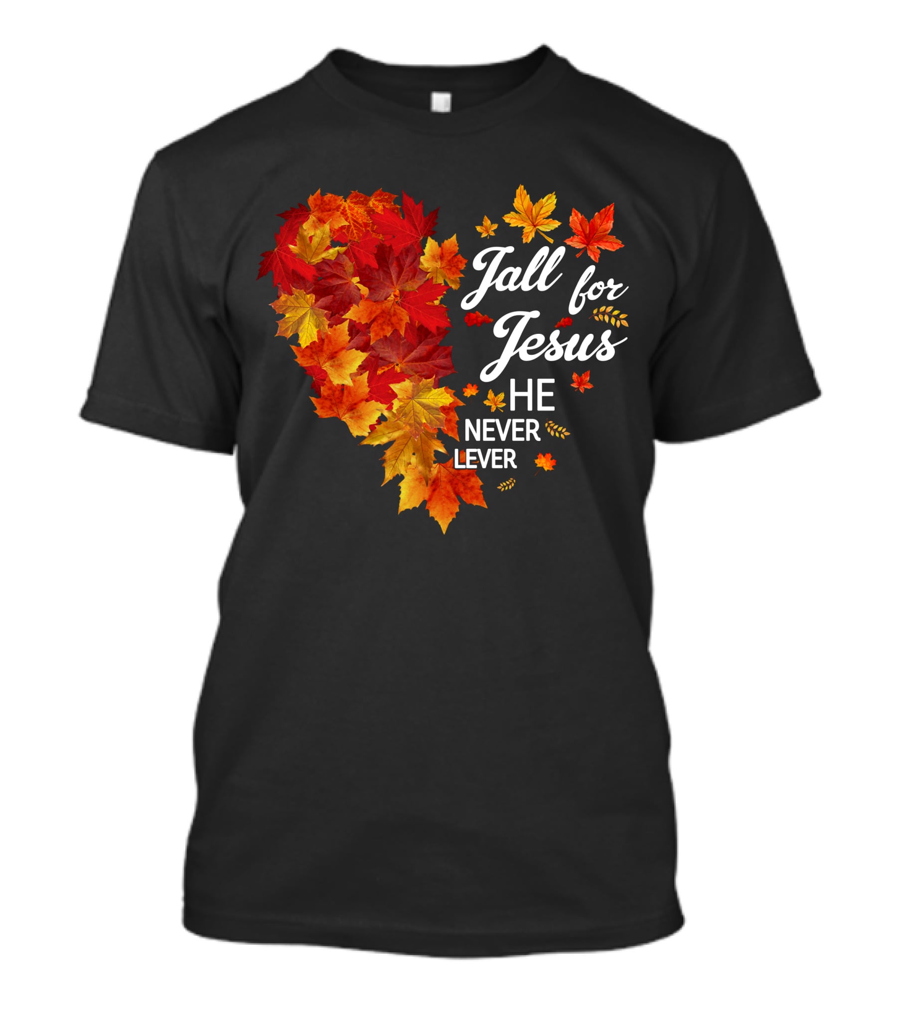 Fall For Jesus He Never Leaves Autumn Leaves Heart T-Shirt