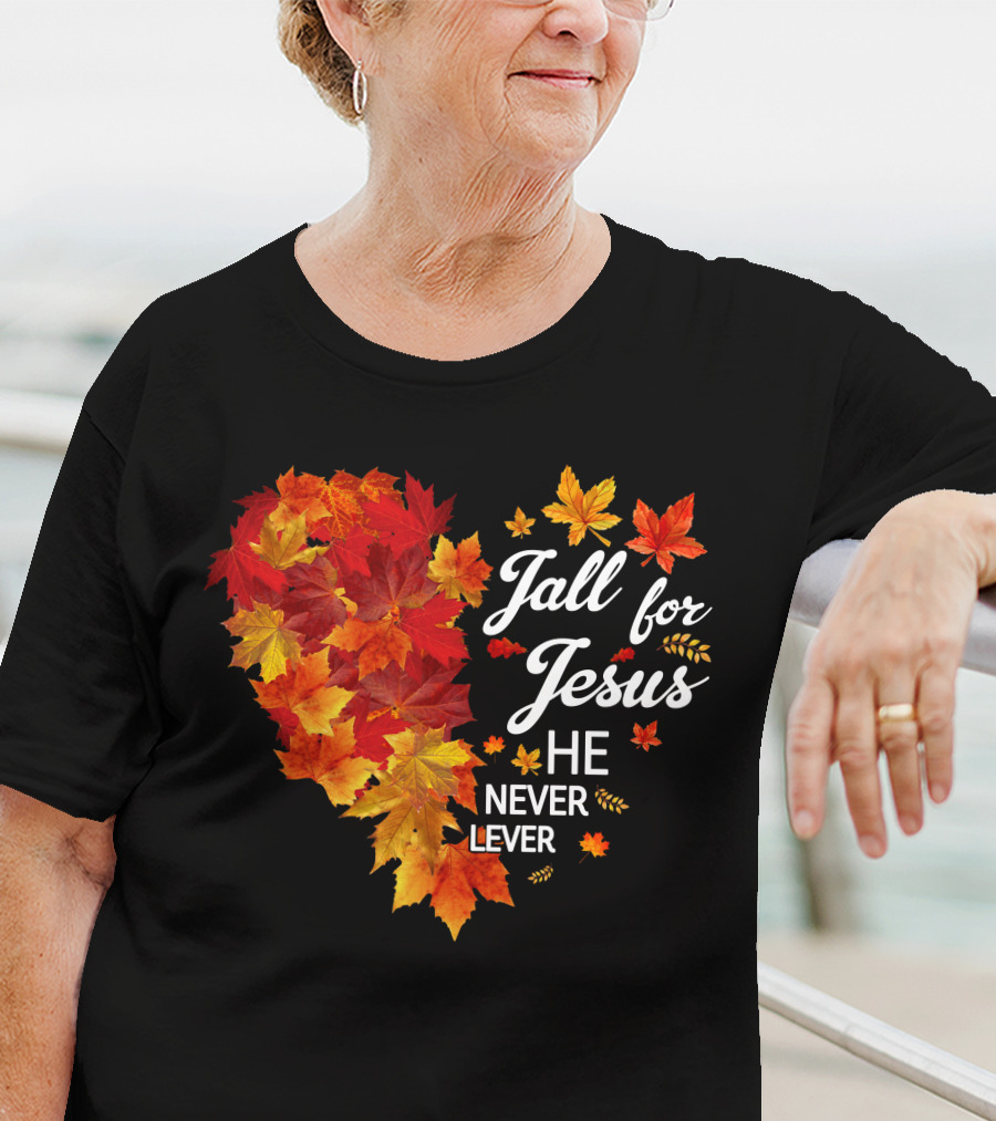 Fall For Jesus He Never Leaves Autumn Leaves Heart T-Shirt