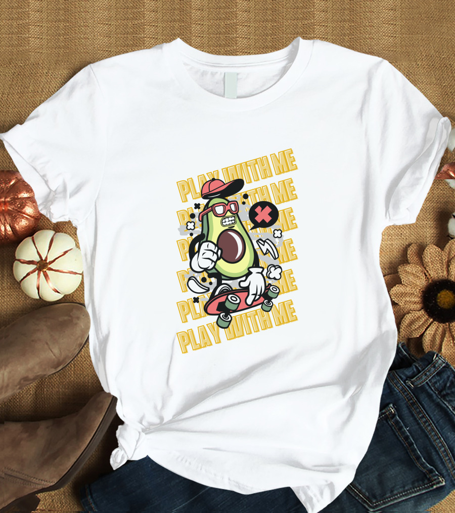 PLAY WITH ME Avocado Skateboarding With Attitude T-Shirt