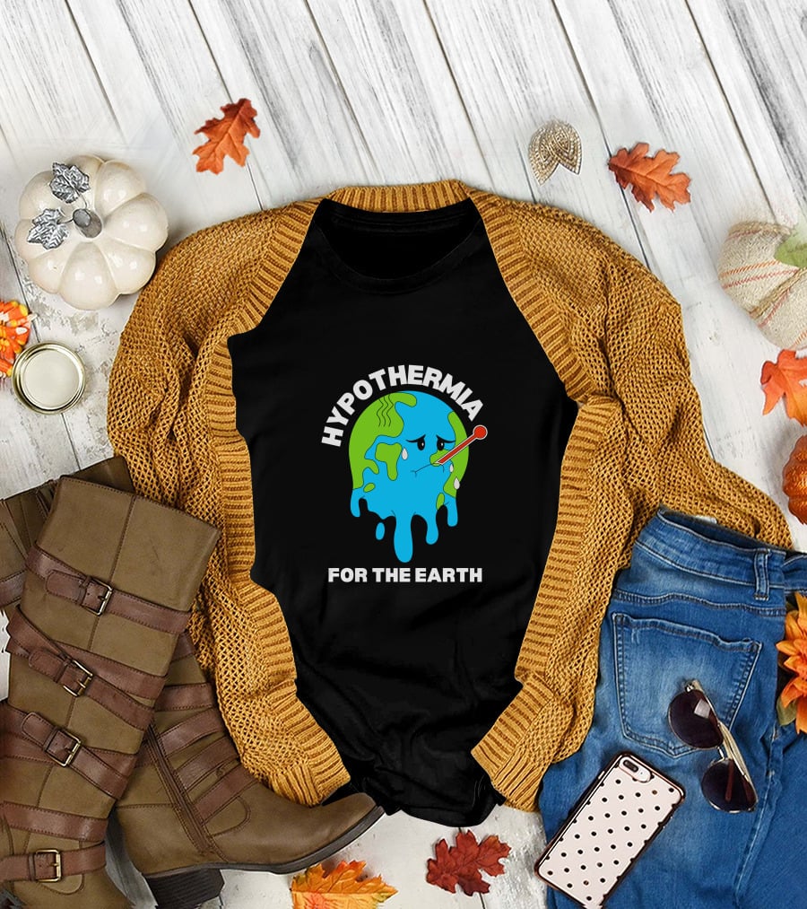 HYPOTHERMIA FOR THE EARTH MELTING GLOBE THERMOMETER CLIMATE AWARENESS T-Shirt