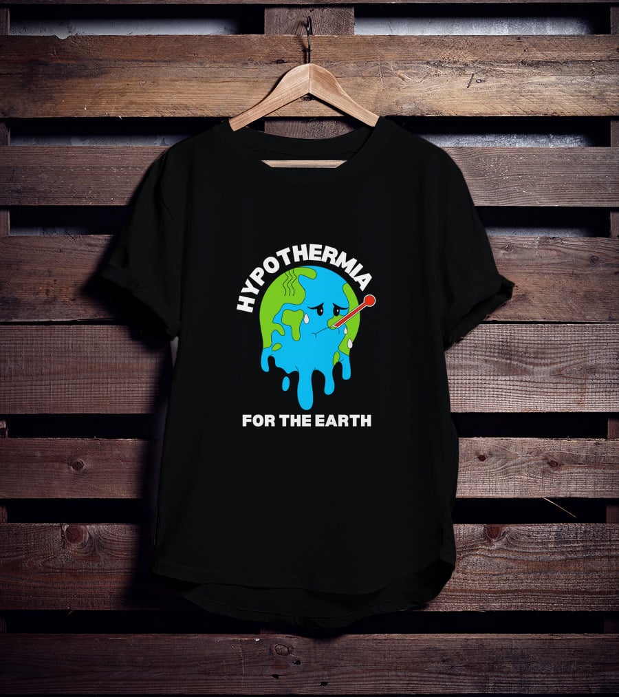 HYPOTHERMIA FOR THE EARTH MELTING GLOBE THERMOMETER CLIMATE AWARENESS T-Shirt