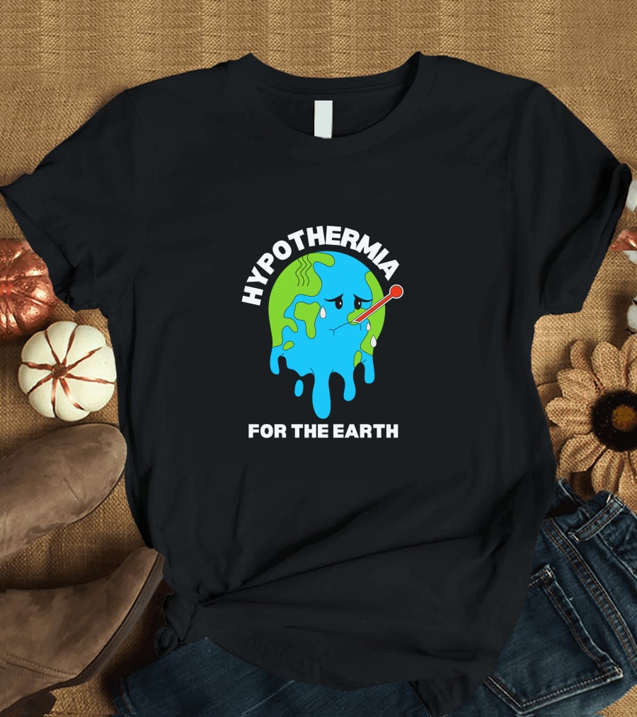 HYPOTHERMIA FOR THE EARTH MELTING GLOBE THERMOMETER CLIMATE AWARENESS T-Shirt
