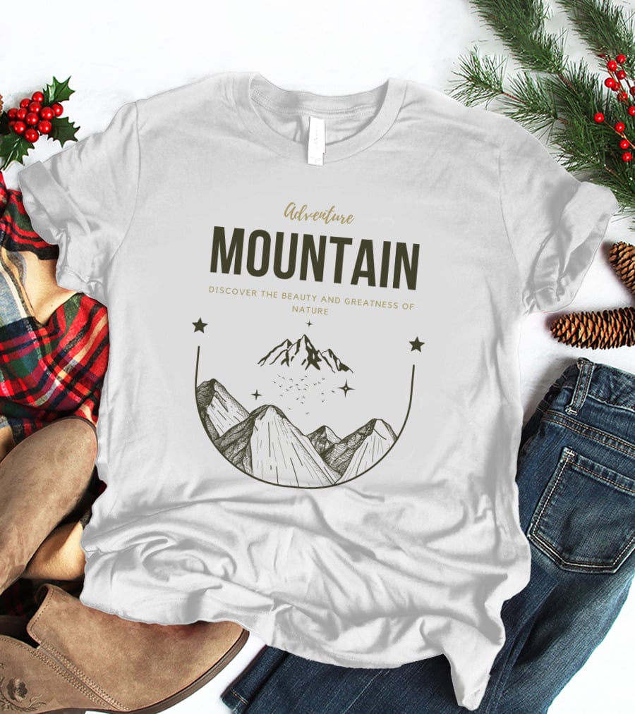 Adventure Mountain Discover The Beauty And Greatness Of Nature T-Shirt