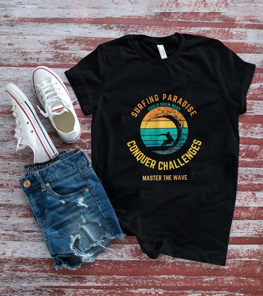 Surfing Paradise Conquer Challenges Master The Wave T-Shirt
