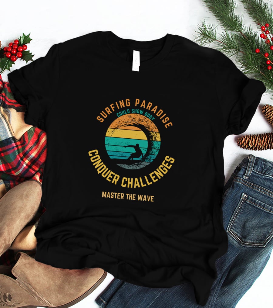 Surfing Paradise Conquer Challenges Master The Wave T-Shirt