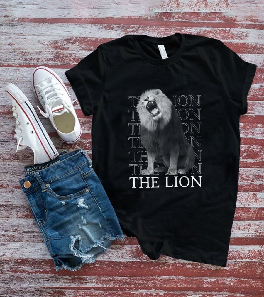 THE LION THE LION THE LION THE LION T-Shirt