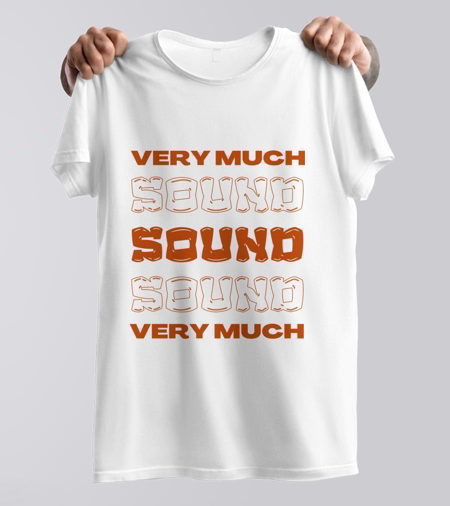 VERY MUCH SOUND SOUND SOUND VERY MUCH T-Shirt
