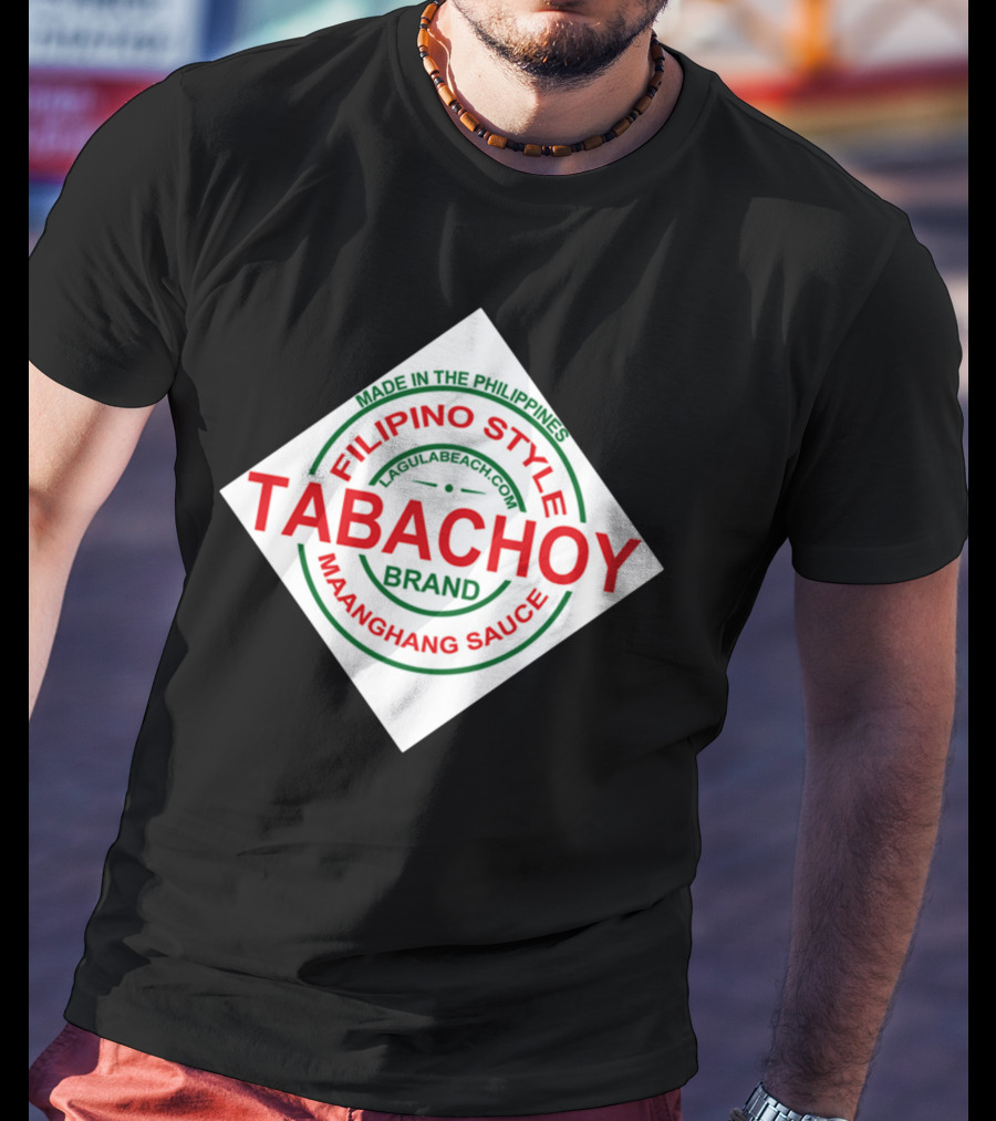 Filipino Style Tabachoy Brand Maanghang Sauce Made In The Philippines LagulaBeach.com T-Shirt