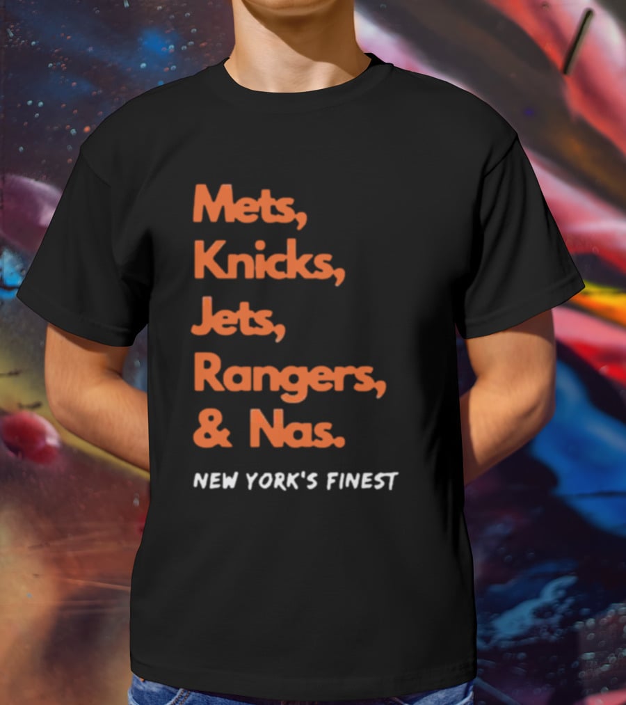 Mets Knicks Jets Rangers Nas New York’s Finest T-Shirt