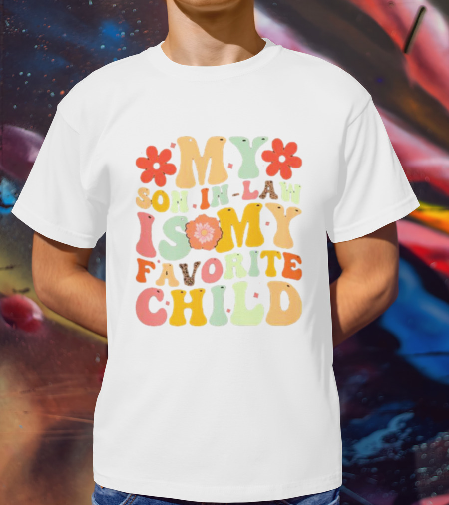 My Son-In-Law Is My Favorite Child Retro Flower T-Shirt