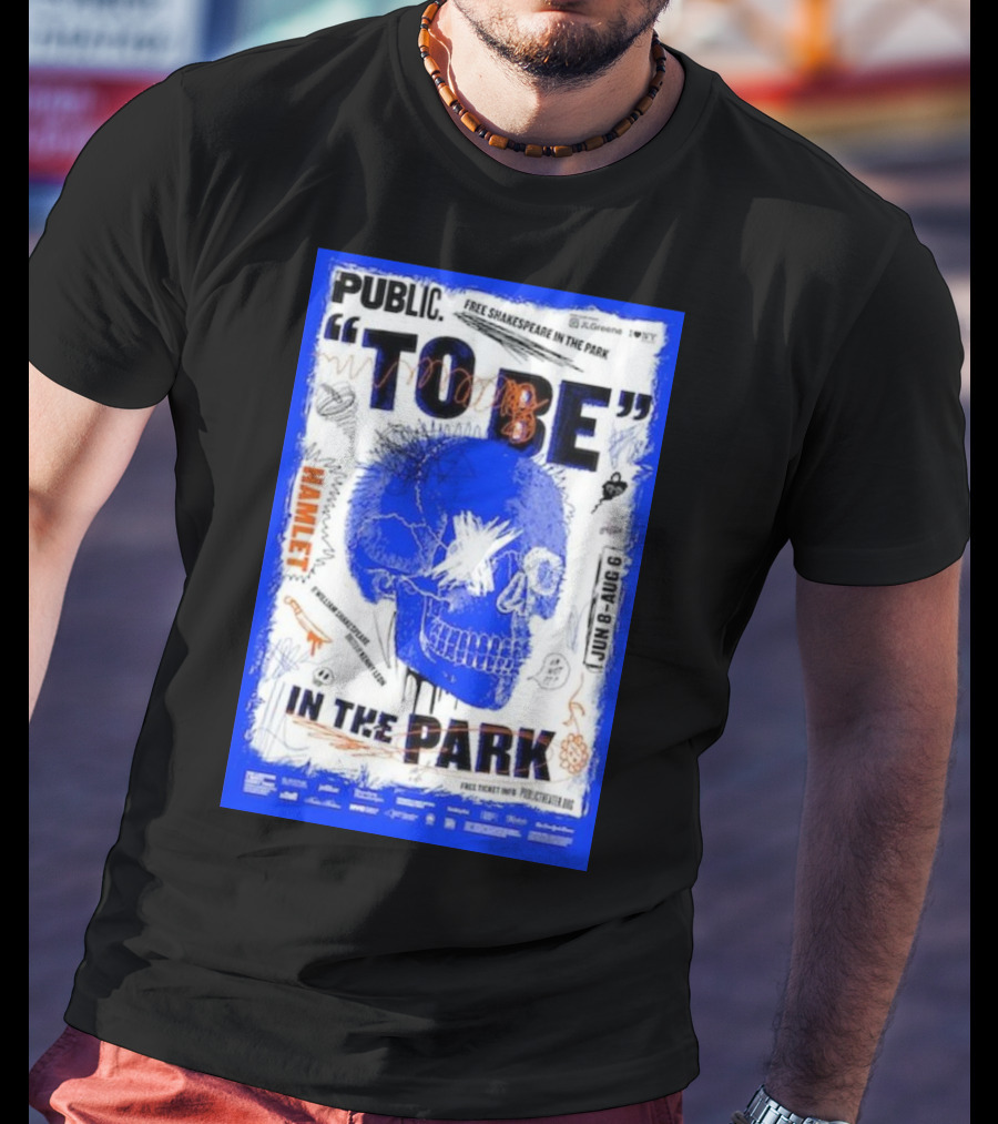 PUBLIC TO BE IN THE PARK HAMLET FREE SHAKESPEARE JUN 8-AUG 6 T-Shirt