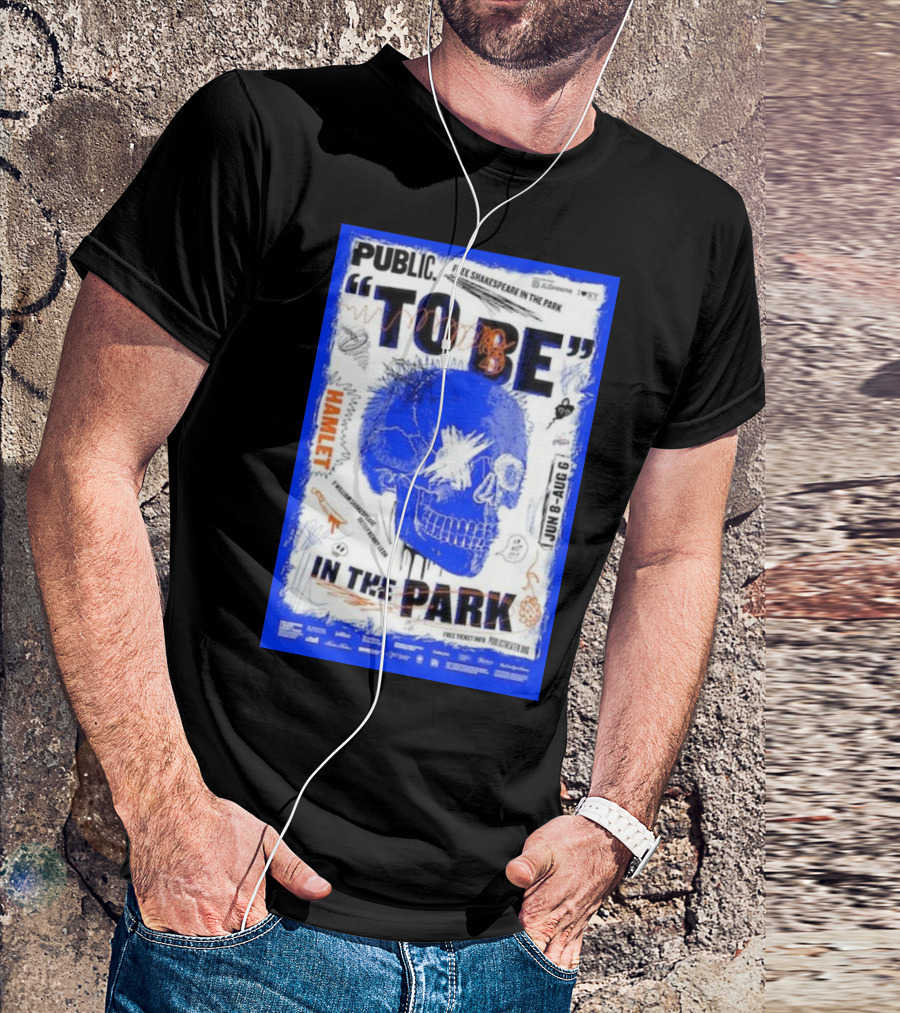 PUBLIC TO BE IN THE PARK HAMLET FREE SHAKESPEARE JUN 8-AUG 6 T-Shirt