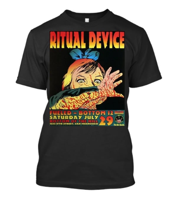 Ritual Device Fueled Bottom 12 Saturday July 29 Bottom Of The Hill San Francisco T-Shirt