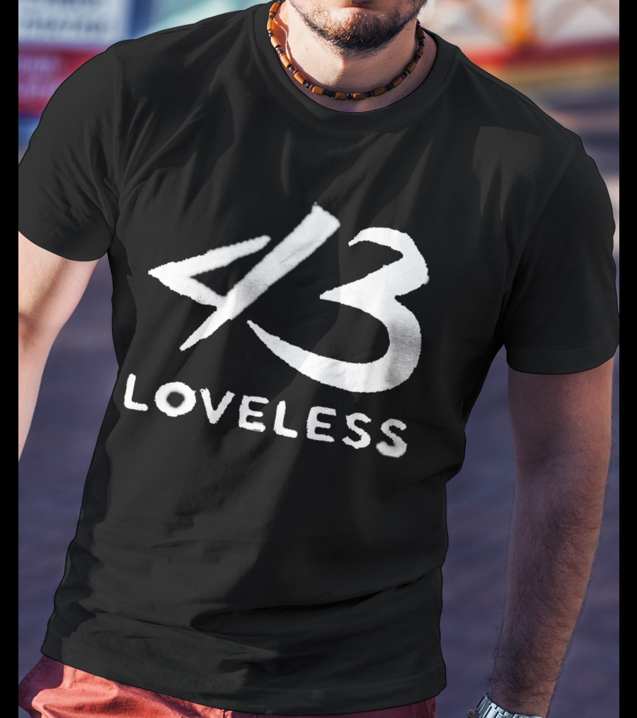 4 3 Loveless T-Shirt