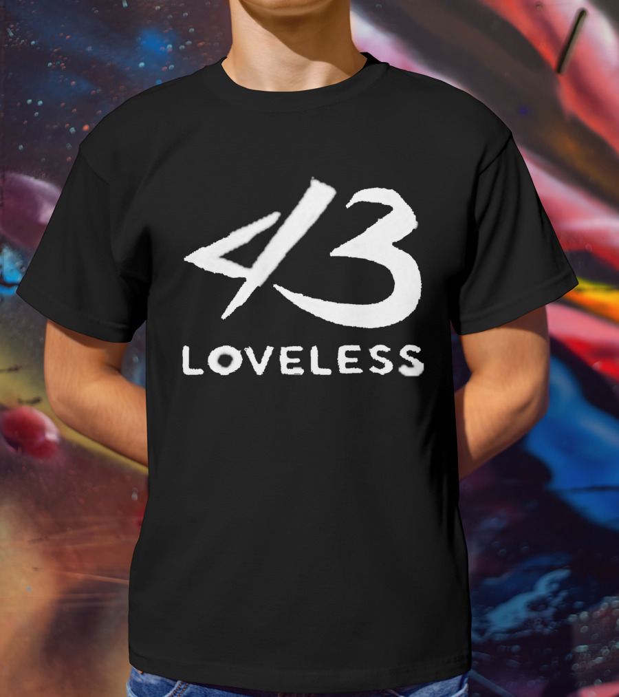 4 3 Loveless T-Shirt