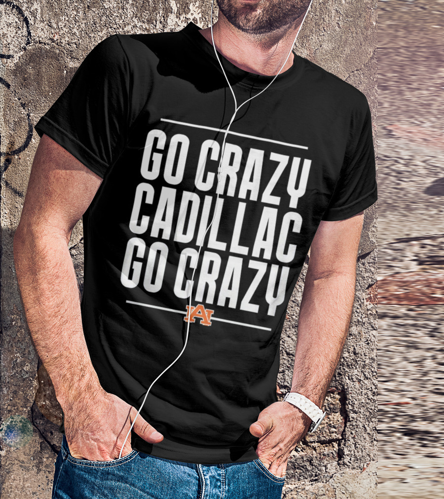Go Crazy Cadillac Auburn Logo Go Crazy T-Shirt