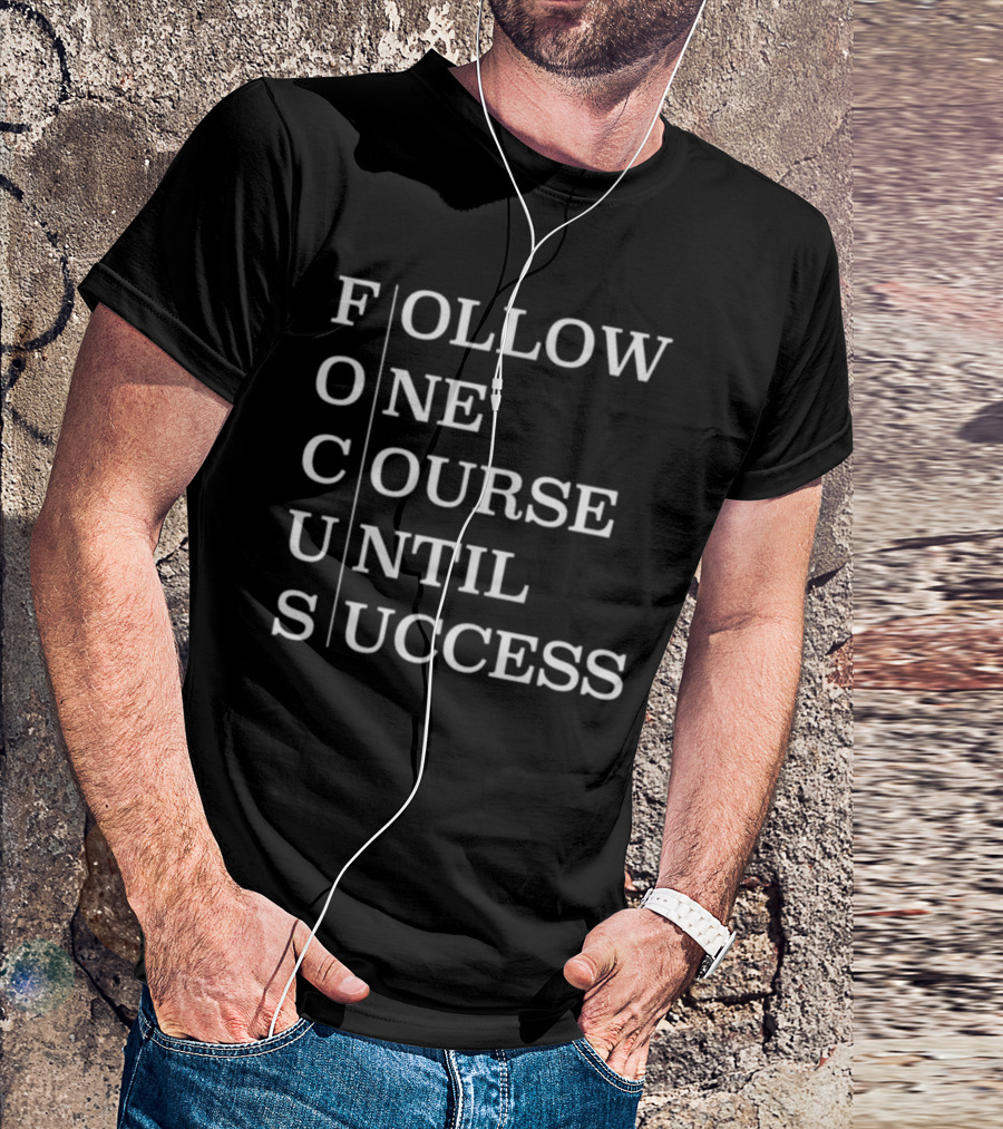 Focus Follow One Course Until Success Black T-Shirt