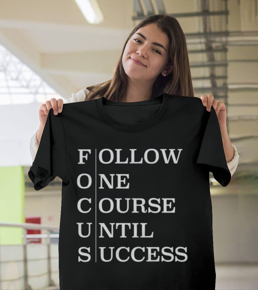 Focus Follow One Course Until Success Black T-Shirt