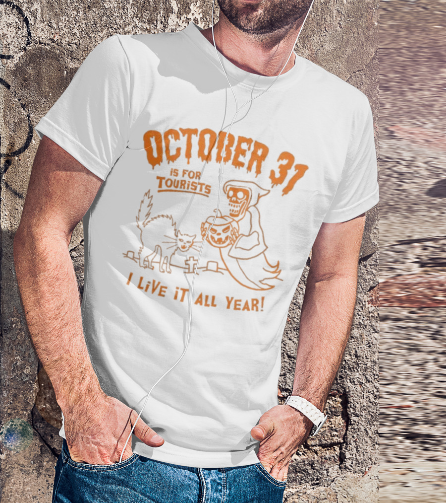 October 31 Is For Tourists I Live It All Year Reaper Pumpkin Black Cat Halloween Cemetery T-Shirt