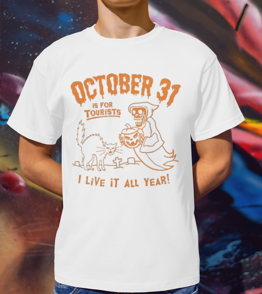 October 31 Is For Tourists I Live It All Year Reaper Pumpkin Black Cat Halloween Cemetery T-Shirt