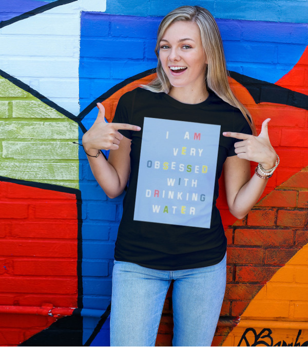 I AM VERY OBSESSED WITH DRINKING WATER T-Shirt