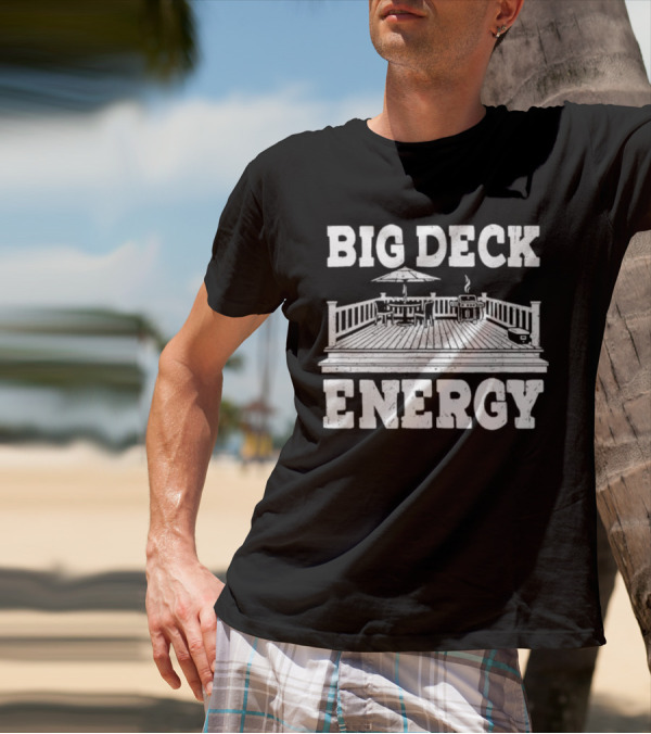 BIG DECK ENERGY Backyard Patio Outdoor BBQ Gathering Scene T-Shirt