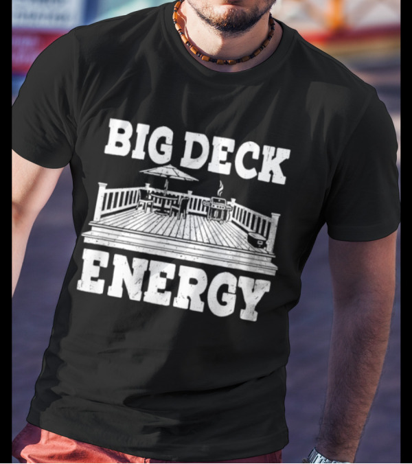 BIG DECK ENERGY Backyard Patio Outdoor BBQ Gathering Scene T-Shirt