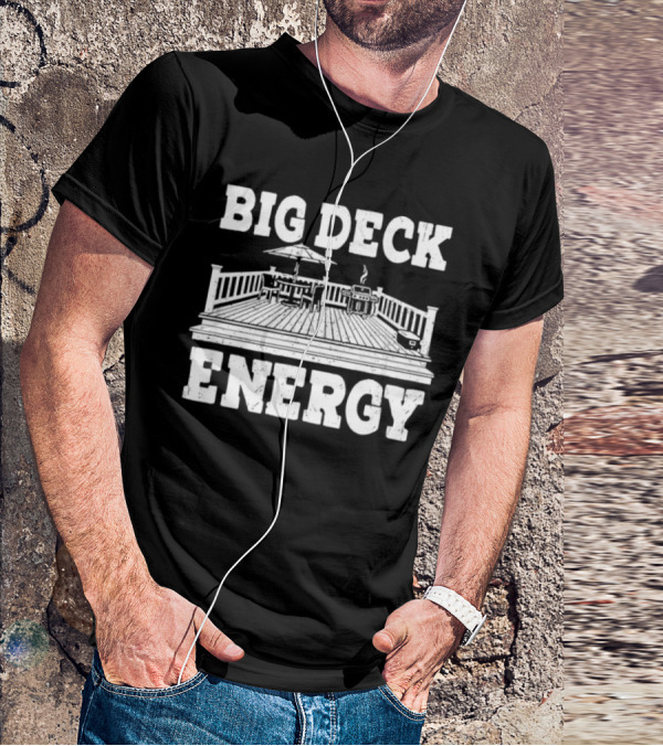 BIG DECK ENERGY Backyard Patio Outdoor BBQ Gathering Scene T-Shirt