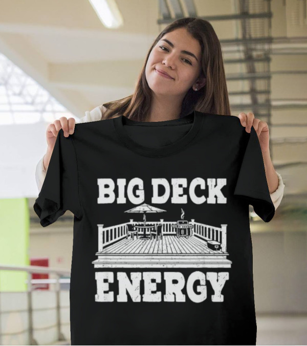 BIG DECK ENERGY Backyard Patio Outdoor BBQ Gathering Scene T-Shirt