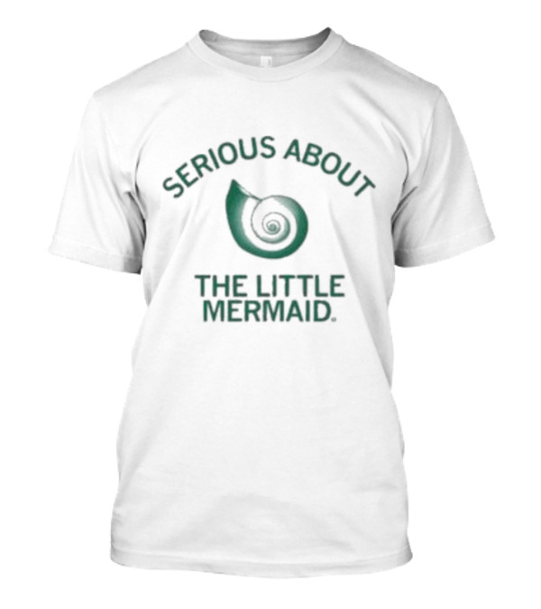 Serious About The Little Mermaid Snail Shell T-Shirt