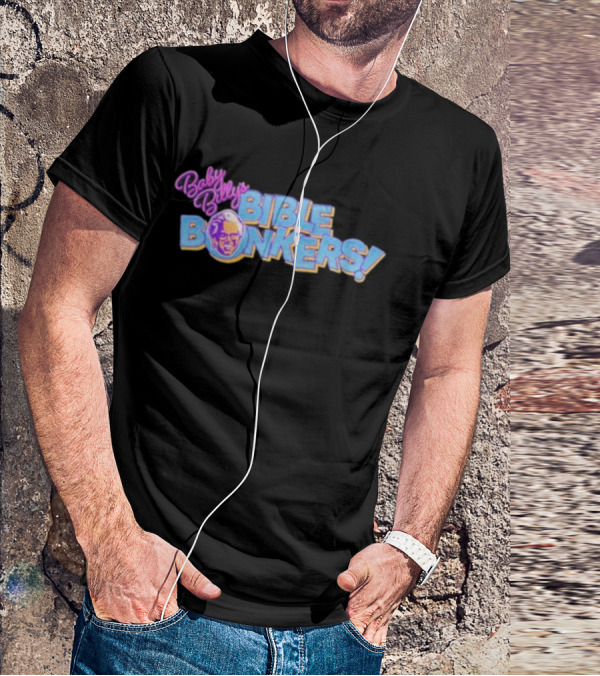Baby Billy’s Bible Bonkers T-Shirt
