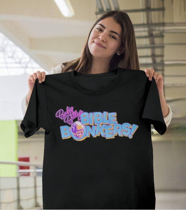 Baby Billy’s Bible Bonkers T-Shirt