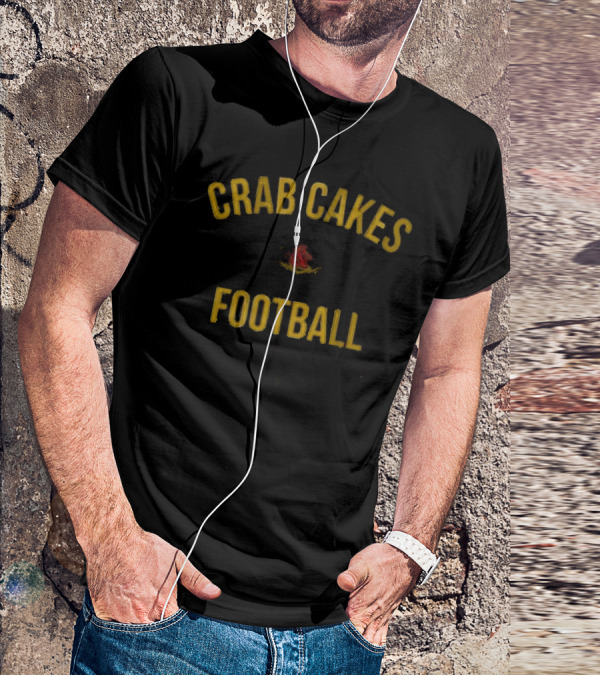 Maryland Crab Cakes And Football That's What Maryland Does T-Shirt